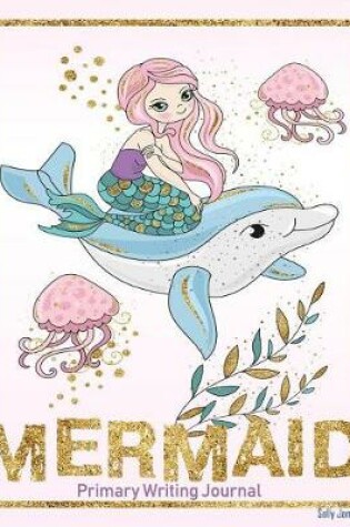 Cover of Mermaid Primary Writing Journal