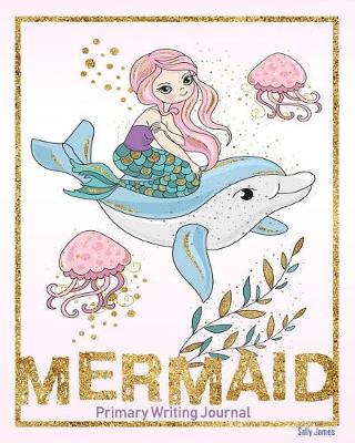 Book cover for Mermaid Primary Writing Journal