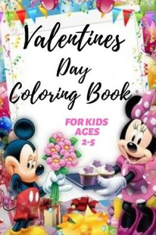 Cover of Valentines Day Coloring Book for Kids Ages 2-5