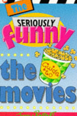 Cover of The Seriously Funny Guide to the Movies