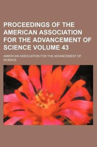 Cover of Proceedings of the American Association for the Advancement of Science Volume 43