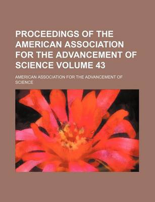 Book cover for Proceedings of the American Association for the Advancement of Science Volume 43