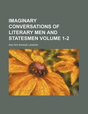 Book cover for Imaginary Conversations of Literary Men and Statesmen Volume 1-2