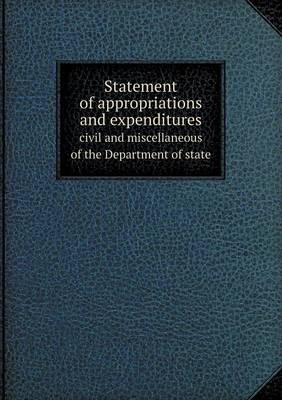 Book cover for Statement of Appropriations and Expenditures Civil and Miscellaneous of the Department of State