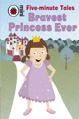 Book cover for Five-Minute Tales Bravest Princess Ever