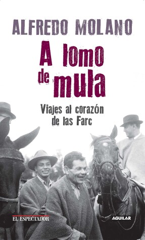 Book cover for A lomo de mula / On the Mule's Back: Journeys to the Heart of the FARC