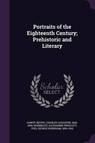 Cover of Portraits of the Eighteenth Century; Prehistoric and Literary