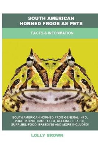 Cover of South American Horned Frogs as Pets