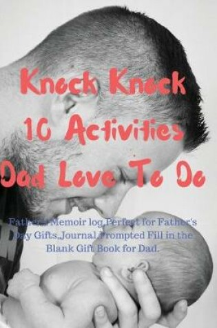 Cover of Knock Knock 10 Activities Dad Love to Do