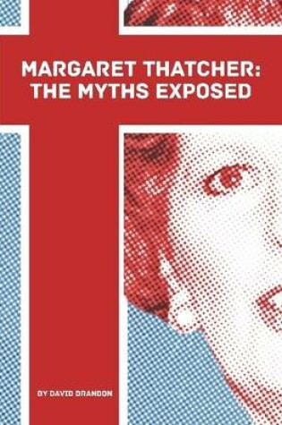 Cover of Margaret Thatcher: The Myths Exposed