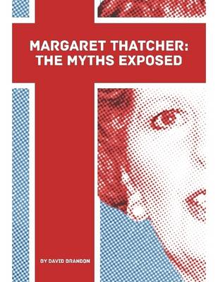 Book cover for Margaret Thatcher: The Myths Exposed