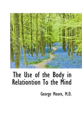 Book cover for The Use of the Body in Relationtion to the Mind