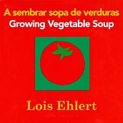 Book cover for Growing Vegetable Soup/Sembrar Sopa de Verduras Board Book