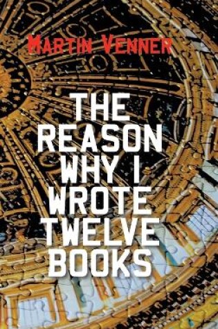 Cover of The Reason Why I Wrote Twelve Books