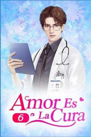 Cover of Amor Es La Cura 6