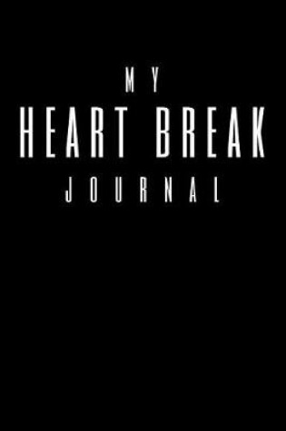 Cover of My Heart Break Journal