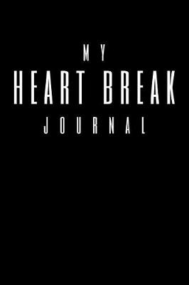 Book cover for My Heart Break Journal