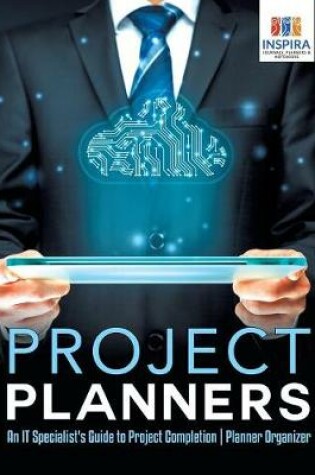 Cover of Project Planners An IT Specialist's Guide to Project Completion Planner Organizer