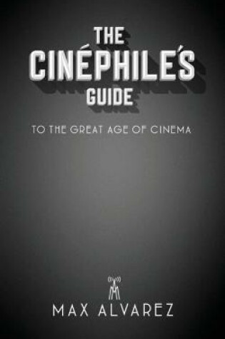 Cover of The Cin�phile's Guide to the Great Age of Cinema