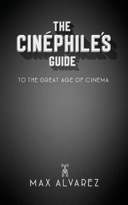 Book cover for The Cin�phile's Guide to the Great Age of Cinema