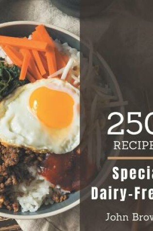 Cover of 250 Special Dairy-Free Recipes