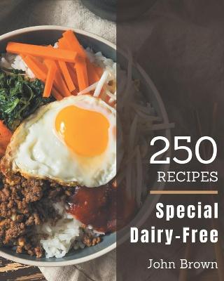Book cover for 250 Special Dairy-Free Recipes