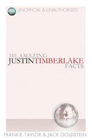 Cover of 101 Amazing Justin Timberlake Facts