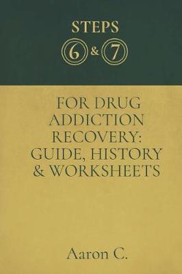 Book cover for Step Six & Seven For Drug Addiction Recovery