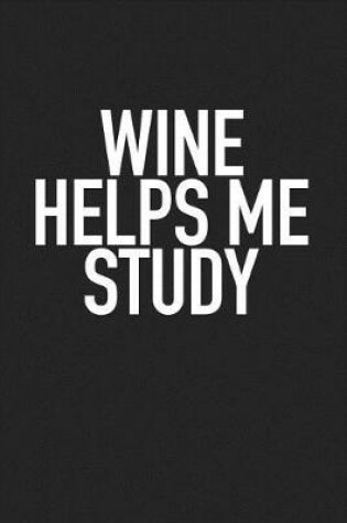 Cover of Wine Helps Me Study