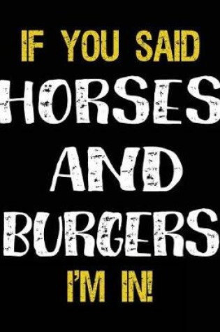 Cover of If You Said Horses And Burgers I'm In
