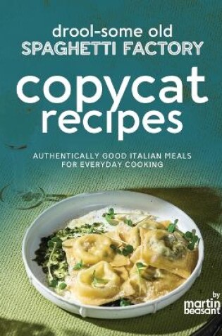 Cover of Drool-Some Old Spaghetti Factory Copycat Recipes