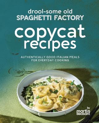 Book cover for Drool-Some Old Spaghetti Factory Copycat Recipes