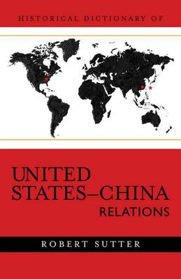 Book cover for Historical Dictionary of United States-China Relations