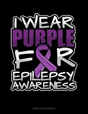 Book cover for I Wear Purple For Epilepsy Awareness