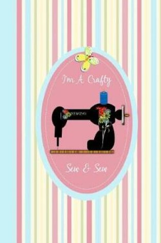 Cover of I'm A Crafty Sew & Sew