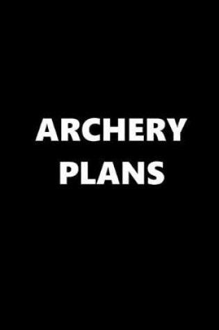 Cover of 2020 Daily Planner Sports Theme Archery Plans Black White 388 Pages