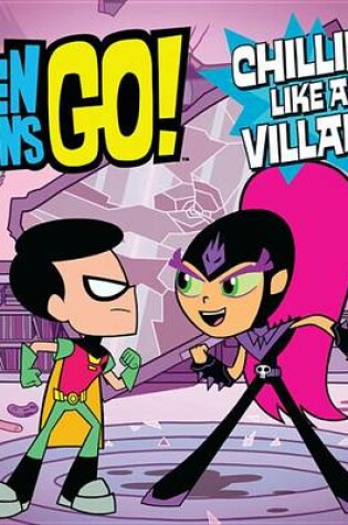 Cover of Teen Titans Go! (Tm): Chillin' Like a Villain