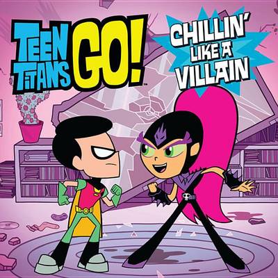 Book cover for Teen Titans Go! (Tm): Chillin' Like a Villain