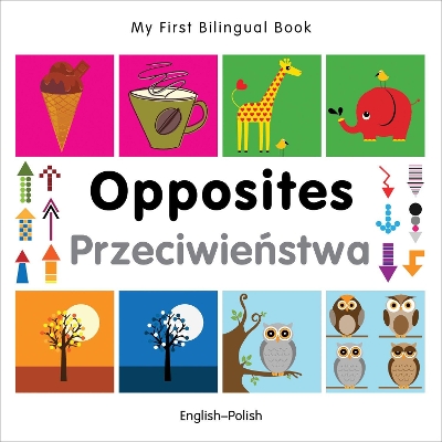 Book cover for My First Bilingual Book -  Opposites (English-Polish)