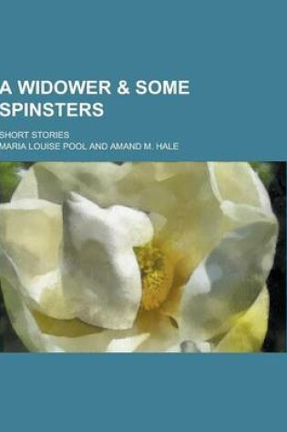 Cover of A Widower & Some Spinsters; Short Stories