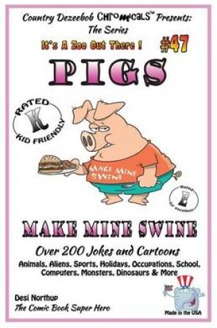Cover of Pigs - Make Mine Swine - Over 200 Jokes and Cartoons - Animals, Aliens, Sports, Holidays, Occupations, School, Computers, Monsters, Dinosaurs & More - in BLACK and WHITE