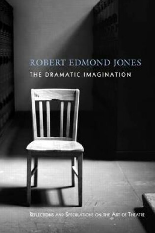 Cover of The Dramatic Imagination: Reflections and Speculations on the Art of the Theatre, Reissue