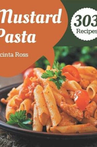 Cover of 303 Mustard Pasta Recipes