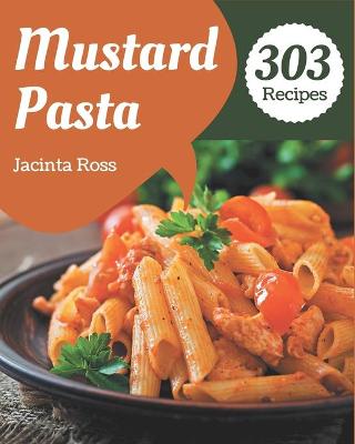 Book cover for 303 Mustard Pasta Recipes