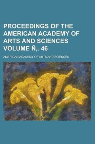 Cover of Proceedings of the American Academy of Arts and Sciences Volume N . 46