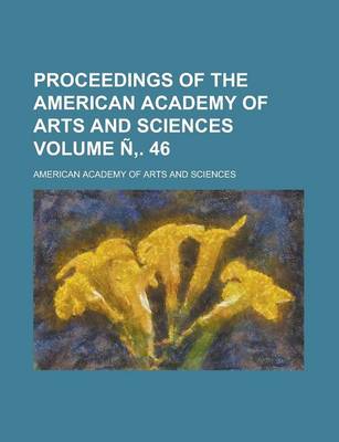 Book cover for Proceedings of the American Academy of Arts and Sciences Volume N . 46