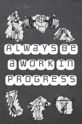 Book cover for Always be a work in progress