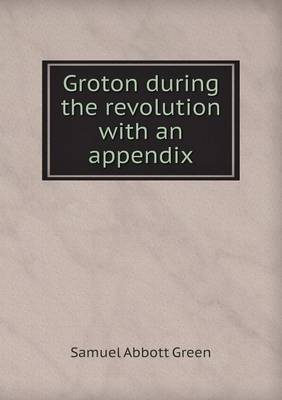 Book cover for Groton during the revolution with an appendix