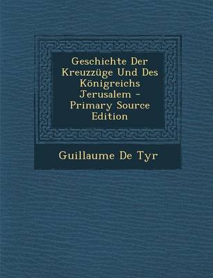 Book cover for Geschichte Der Kreuzzuge Und Des Konigreichs Jerusalem