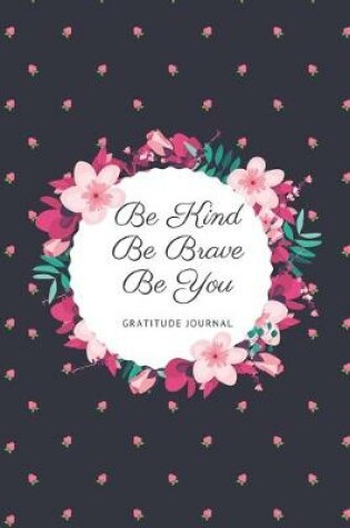 Cover of Be Kind Be Brave Be You